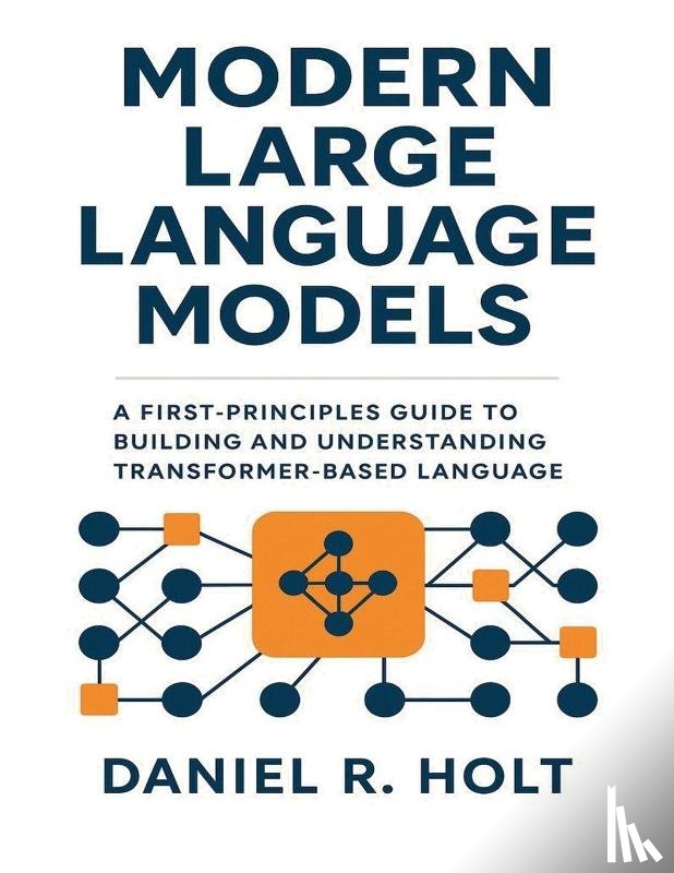 Holt, Daniel R. - Modern Large Language Models