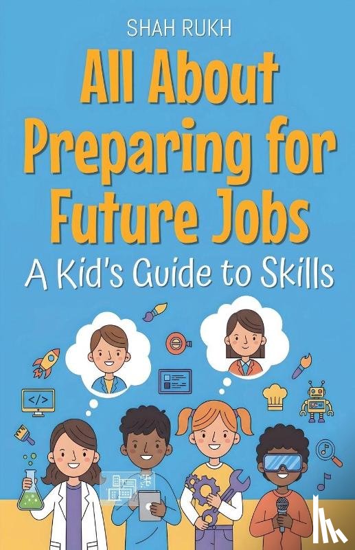 Rukh, Shah - All About Preparing for Future Jobs