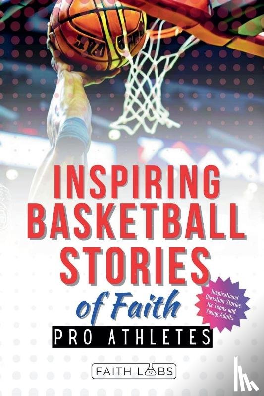 Faithlabs - Inspiring Basketball Stories of Faith from Pro Athletes
