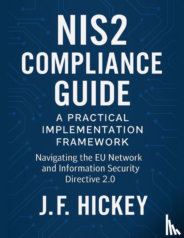Hickey, J. F. - NIS2 Compliance Guide