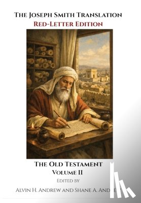 Andrew, Alvin H. - The Joseph Smith Translation, Red-Letter Edition, Old Testament, Volume II