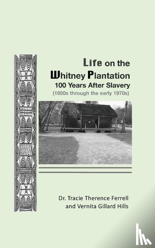 Ferrell, Tracie Therence, Hills, Vernita Gillard - Life on the Whitney Plantation 100 Years After Slavery