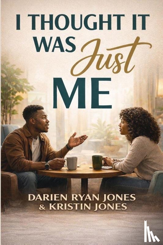 Jones, Darien "Ryan", Jones, Kristin - I Thought It Was Just Me