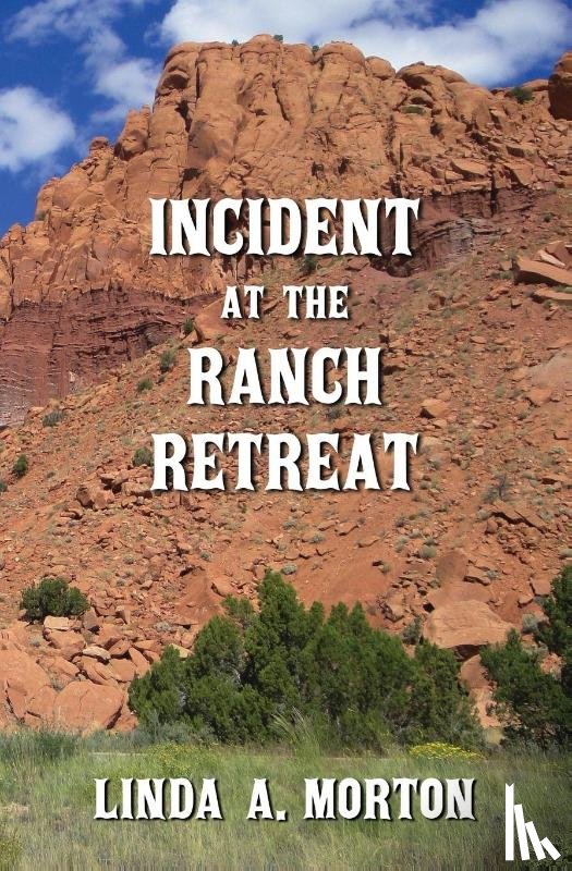 Morton, Linda A. - Incident at the Ranch Retreat