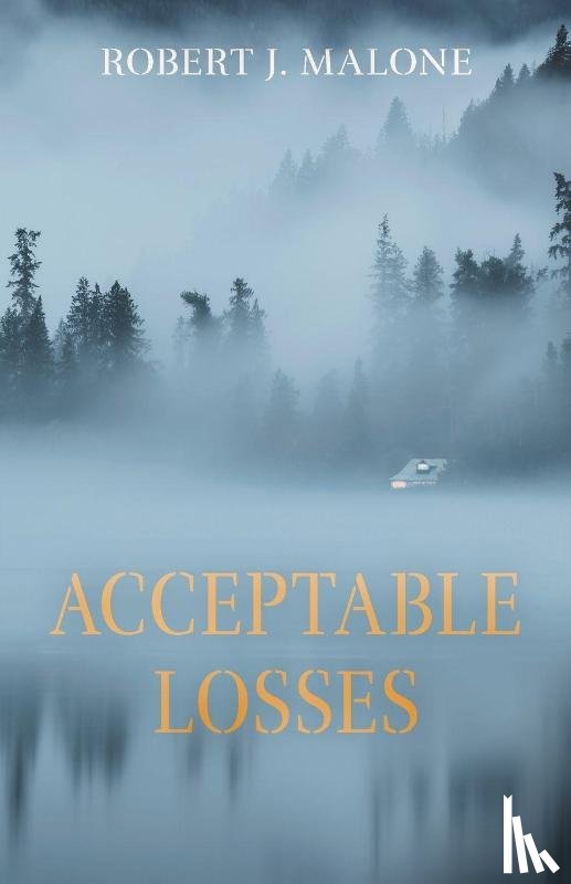 Malone, Robert J. - Acceptable Losses