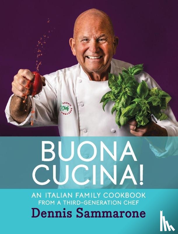 Sammarone, Dennis - Buona Cucina! An Italian Family Cookbook from a Third-Generation Chef