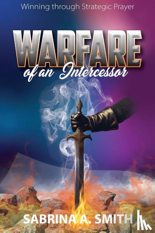 Smith, Sabrina - Warfare of an Intercessor