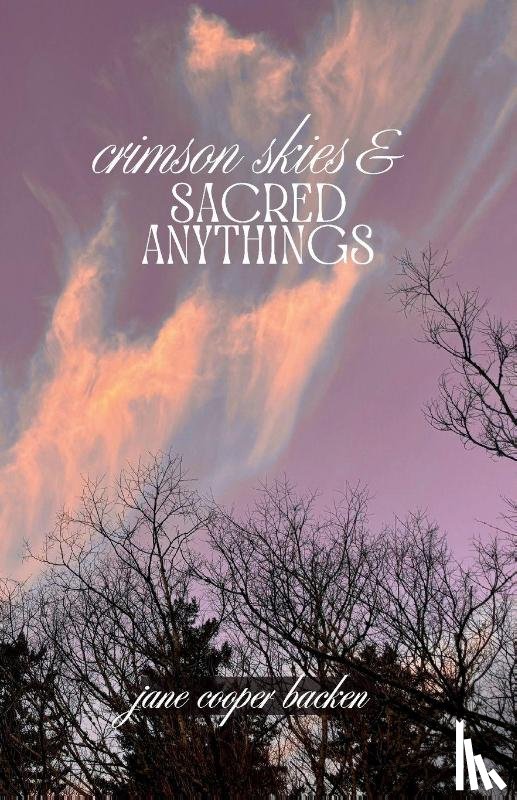 Backen, Jane Cooper - Crimson Skies and Sacred Anythings
