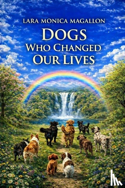 Magallon, Lara Monica - Dogs Who Changed Our Lives