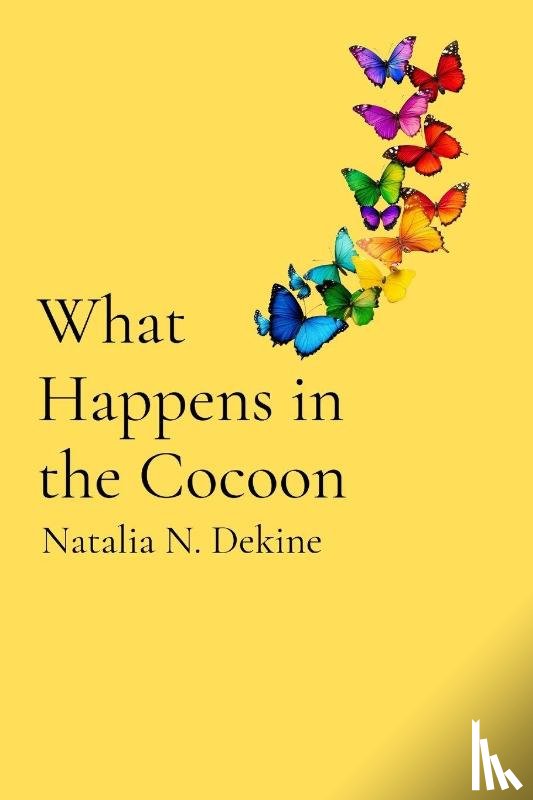 Dekine, Natalia N. - What Happens in the Cocoon