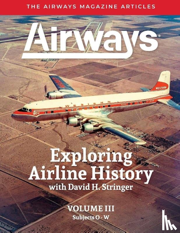 Stringer, David Hubert - Exploring Airline History with David H. Stringer, Volume Three, Subjects O-W