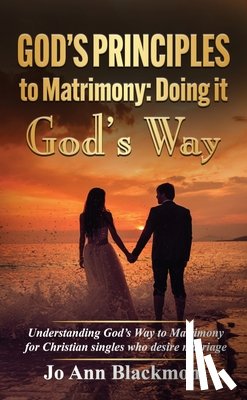 Blackmon, Jo Ann - God's Principles to Matrimony: Doing It God's Way