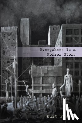 Fawver, Kurt - Everywhere Is a Horror Story