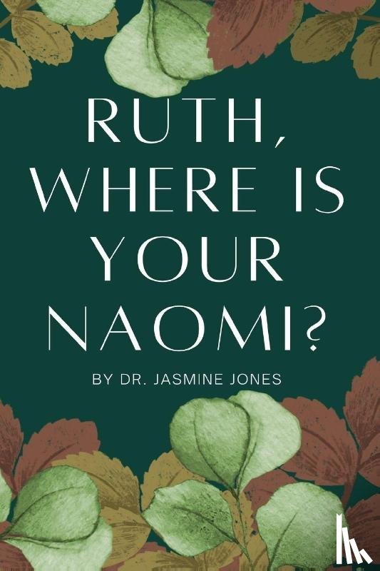Jones, Jasmine V - Ruth, Where is your Naomi?