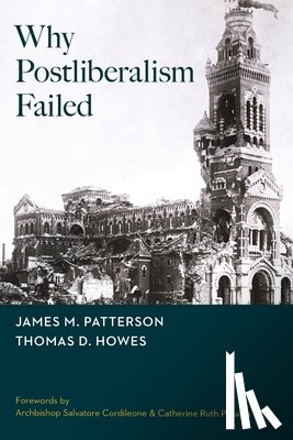 Patterson, James M, Howes, Thomas D - Why Postliberalism Failed