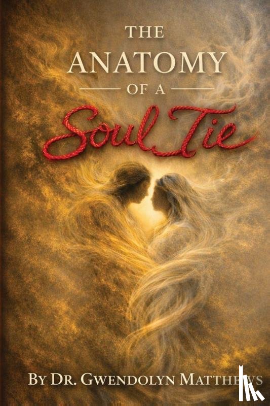 Matthews, Gwendolyn - The Anatomy of a Soul Tie