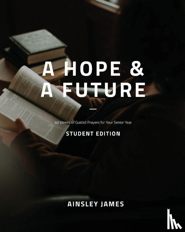 James, Lee Ann, James, Ainsley - A Hope and a Future - Student Edition
