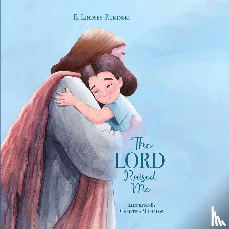 Ruminski, E. Lindsey - The LORD Raised Me