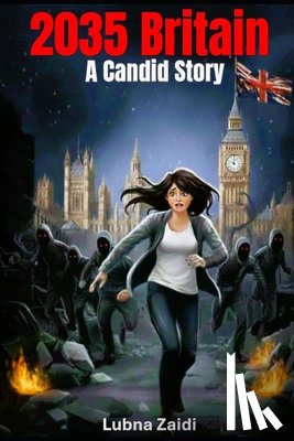 Zaidi, Lubna - 2035 Britain: A Candid Story
