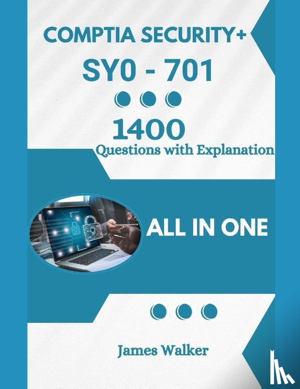 Walker, James - CompTIA Security+ 701 with 1400 Updated Questions and Explanations