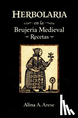 Arese, Alina A. - Herbolaria en la Brujería Medieval
