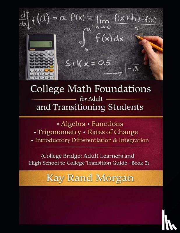 Morgan, Kay Rand - College Math Foundations for Adult and Transitioning Students