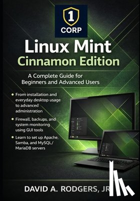 Rodgers, David A. - Linux Mint Cinnamon Edition: A Complete Guide for Beginners and Advanced Users
