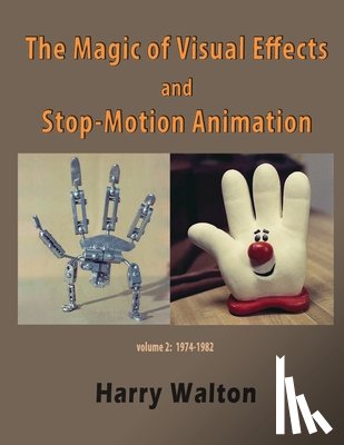 Landry, Tim - The Magic of Visual Effects and Stop-Motion Animation: volume 2: 1974-1982