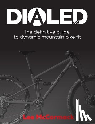 McCormack, Lee - Dialed v2: The definitive guide to dynamic mountain bike fit