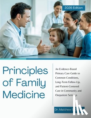 S. Daniel, Matthew - Principles of Family Medicine: An Evidence-Based Primary Care Guide to Common Conditions, Long-Term Follow-Up, and Patient-Centered Care in Community
