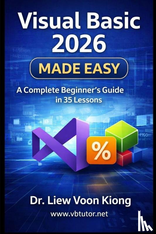 Liew, Voon Kiong - Liew, V: Visual Basic 2026 Made Easy