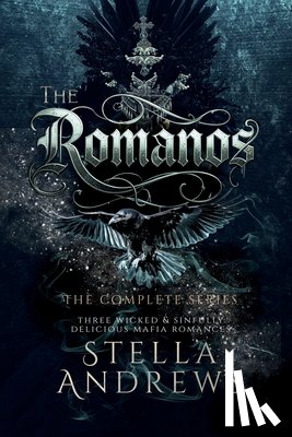 Andrews, Stella - The Romanos - The Complete Series: three wicked & sinfully delicious mafia romances