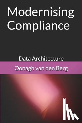 Van Den Berg, Oonagh Sarah - Modernising Compliance: Data Architecture