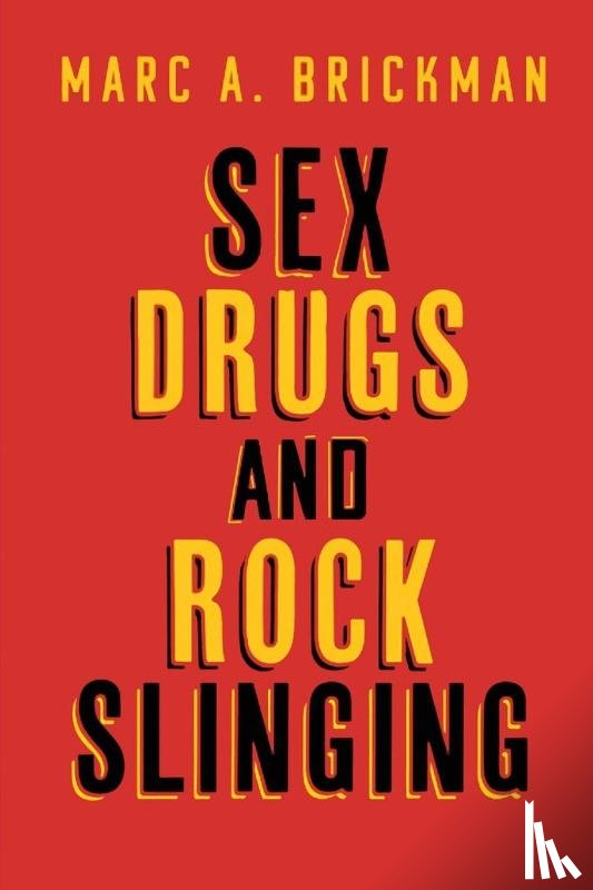 Brickman, Marc A. - Sex Drugs and Rock Slinging