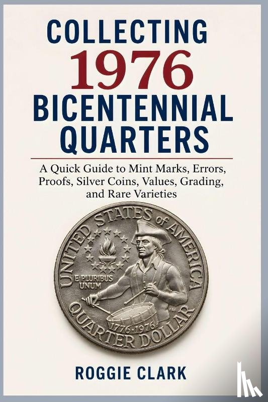Clark, Roggie, Clark, Raj - Collecting 1976 Bicentennial Quarters