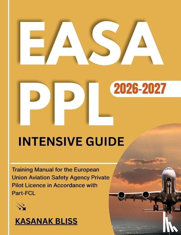 Bliss, Kanasak - Bliss, K: EASA PPL INTENSIVE GUIDE 2026-2027