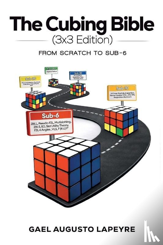 Lapeyre, Gael Augusto - The Cubing Bible - 3x3 Edition (Standard)