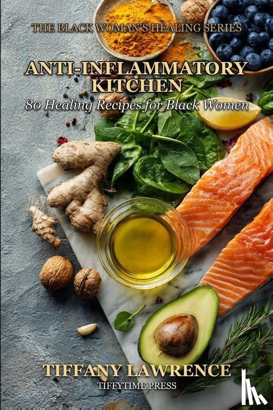 Lawrence, Tiffany - The Black Woman's Anti-Inflammatory Kitchen