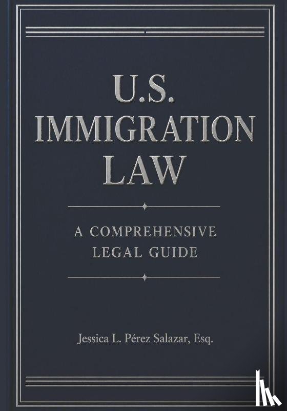 Pérez Salazar, Jessica L. - U.S. Immigration Law