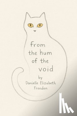 Frenden, Danielle Elizabeth - From the Hum of the Void: A Liminal Atlas of the Human Soul - For the Ones Who Remember