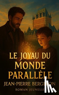 Bergeron, Jean-Pierre - Le Joyau du monde parallèle