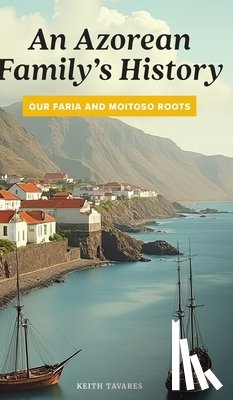Tavares, Keith - An Azorean Family's History