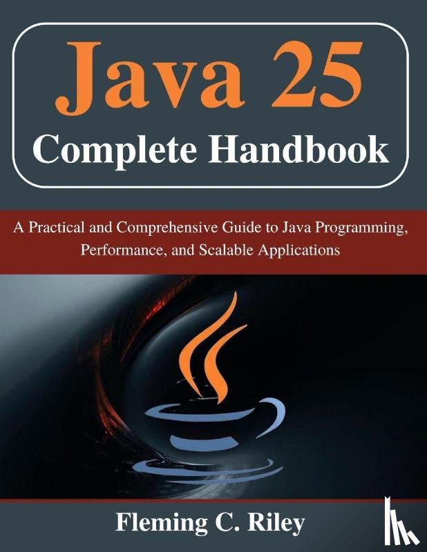 Riley, Fleming C. - Java 25 Complete Handbook