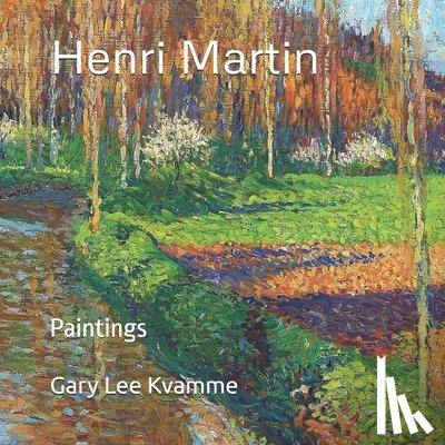 Kvamme, Gary Lee - Henri Martin: Paintings