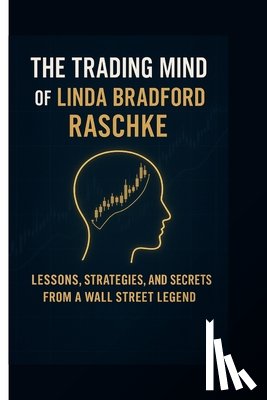T. Williams, Alan - T. Williams, A: Trading Mind of Linda Bradford Raschke