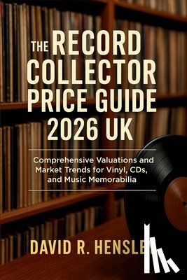 David R Hensley - The Record Collector Price Guide 2026 UK: Comprehensive Valuations and Market Trends for Vinyl, CDs, and Music Memorabilia