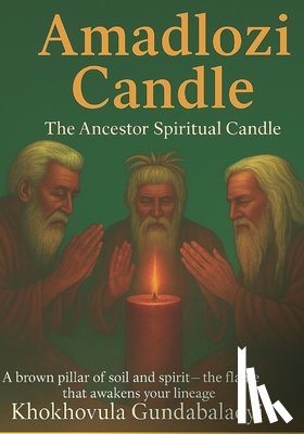 Mngomezulu, Ndondo Morris - Amadlozi Candle: The Ancestor Spiritual Candle