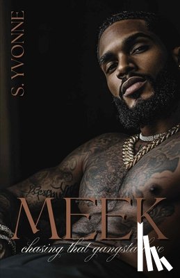 Yvonne, S. - Meek: Chasing That Gangsta Love: A Standalone