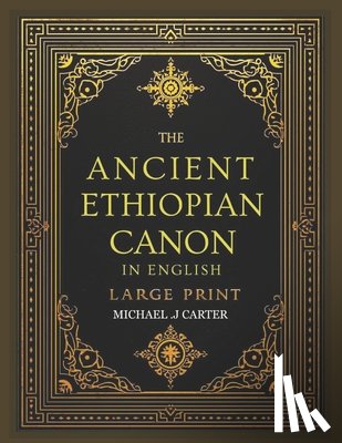 Carter, Michael J. - Ancient Ethiopian Canon in English Complete Large Print: 88 Books with Apocrypha & Sacred Traditions Recovered
