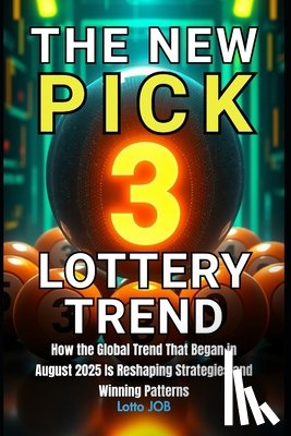Job, Lotto - The New Pick 3 Lottery Trend: How the Global Trend That Began in August 2025 Is Reshaping Strategies and Winning Patterns